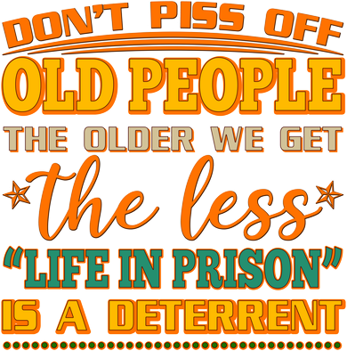 Don't Piss Off Old People The Less Life in Prison Is A Deterrent Coffee Mug