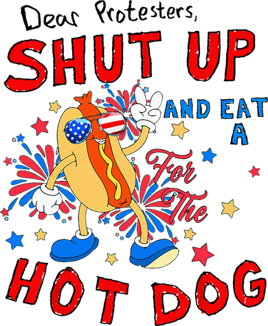 Dear Protesters Shut Up And Eat A Hot Dog Button