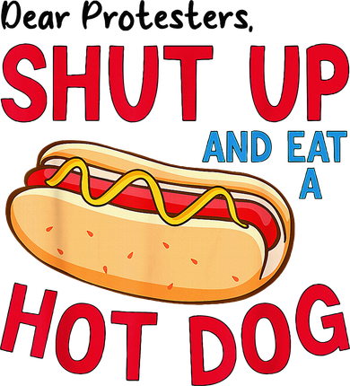 Dear Protesters Shut Up And Eat A Hot Dog Baby Bodysuit
