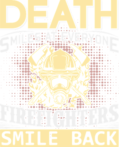 Death Smiles At Everyone Firefighters Smile Back Polo