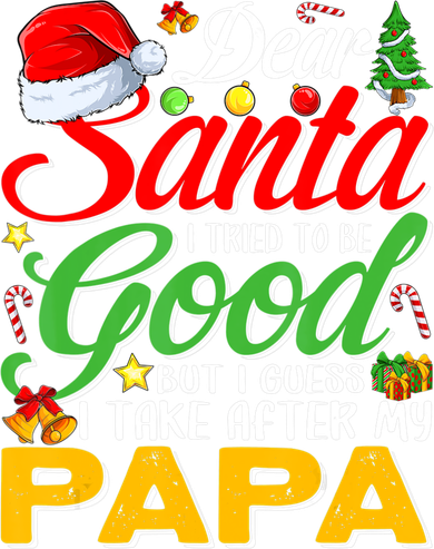 Dear Santa I Tried To Be Good But I Take After My Papa Xmas Kids Sweatshirt