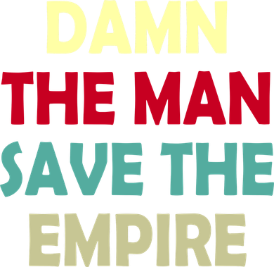 Damn The Man Save The Empire Baby Bodysuit