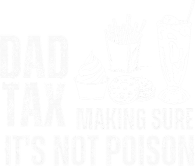Dad Tax Making Sure Its Not Po.Ison Funny Joke Father’S Day Button