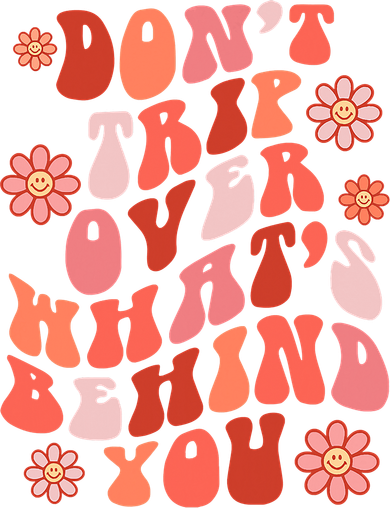 Don't Trip Over What Behind You Groovy Inspirational Quote Button