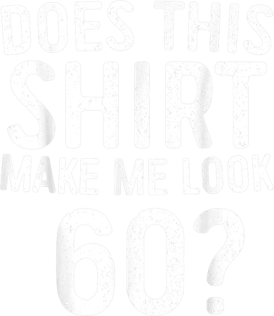Does This Shirt Make Me Look 60 60th Birthday Gift shirt Kids Sweatshirt