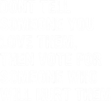 Dont Tell Someone You Love Them Women's T-Shirt