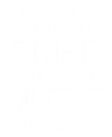 Duct Tape It Can't Fix Stupid But It Can Muffle The Sound Kids T-Shirt