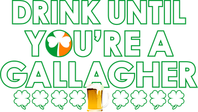 Drink Until You Are A Gallagher Funny St. Patrick's Day Mousepad