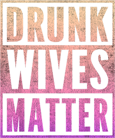 Drunk Wives Matter Fading Color Fade Funny Wife Apron