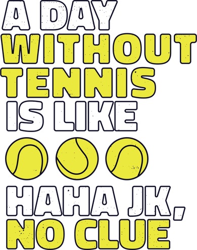 A Day Without Tennis Is Like Funny Coaster