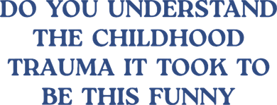 Do You Understand Childhood Trauma Took To Be This Funny Toddler Hoodie