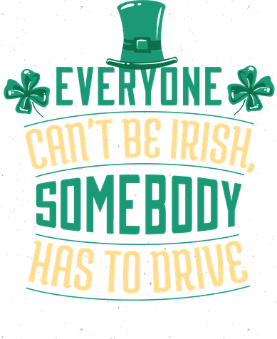 Everyone Can't Be Irish Somebody Has To Drive Kids Long Sleeve Shirt