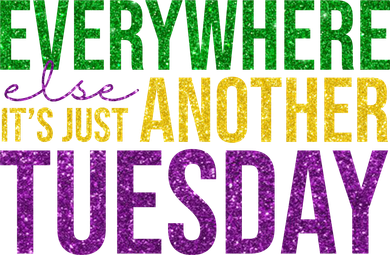 Everywhere Else Its Just Another Tuesday Mardi Gras Bucket Hat