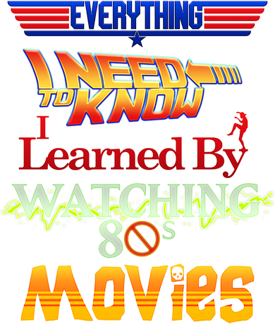 Everything I Need To Know - 80s Movies Toddler Sweatshirt
