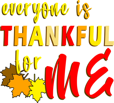 Everyone Is Thankful For Me Magnet