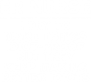 Er Nurse Try To Make Things Idiotgiftproof Coworker Funny Gift Button
