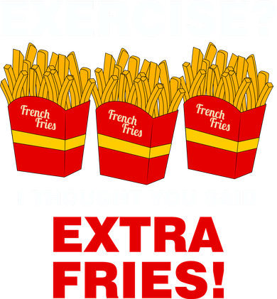 Exercise I Thought You Said French Fries Button