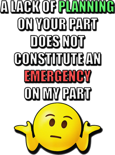 Funny A Lack Of Planning On Your Part Does Not Constitute Ornament