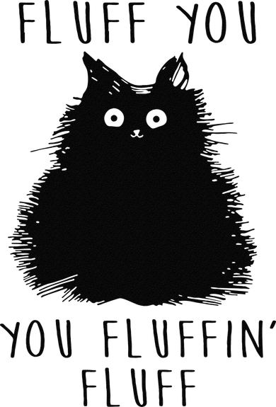 Funny Black Cat Fluff You You Fluffin Fluff Mousepad