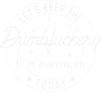 Funny Coworker Let's Keep The Dumbfuckery to a Minimum Today Doddie Hoodie
