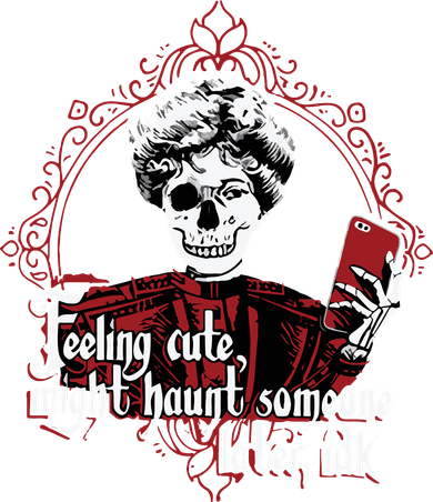 Feeling Cute Might Haunt Someone Later Idk Women's T-Shirt