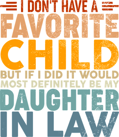 Favorite Child Most Definitely My Daughterinlaw Funny Women's Sweatshirt
