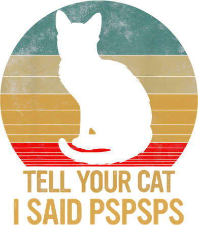 Funny Cat Retro Funny Gift For Tell Your Cat I Said Pspsps Women's Tank Top