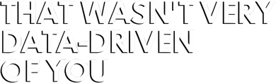 Funny Data Analyst That WasnT Very Data Driven Of You Hoodie