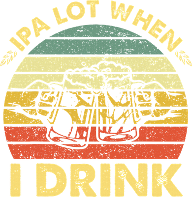 Funny Drinking Beer Party Ipa A Lot When I Drink Tumbler