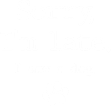 Funny Dog Lover Gift Sorry I'm Late I Saw A Dog Gift Button