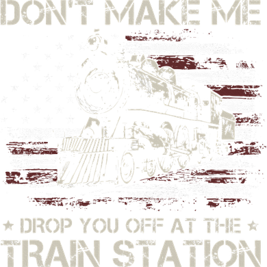 Flag Dont Make Me Drop You Off At The Train Station Kids T-Shirt