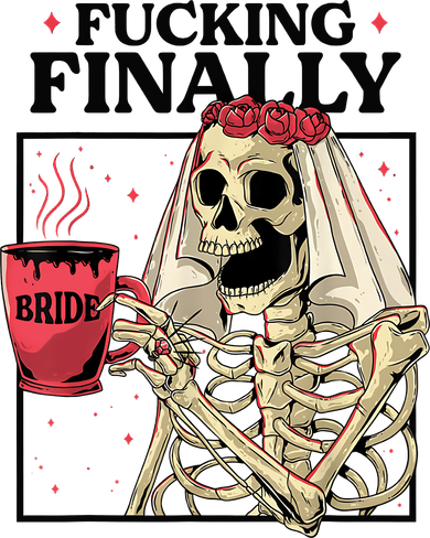 Fucking Finally Bride Or Die Death Do Us Bachelorette Party T-Shirt