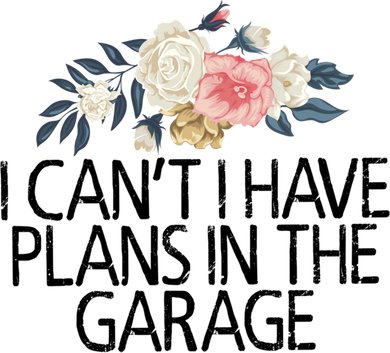 Floral Flowers I Can't I Have Plans In The Garage Gift Button