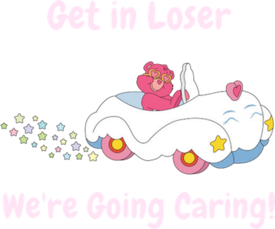 Funny Get In Loser, We're Going Caring Bear Tank Top