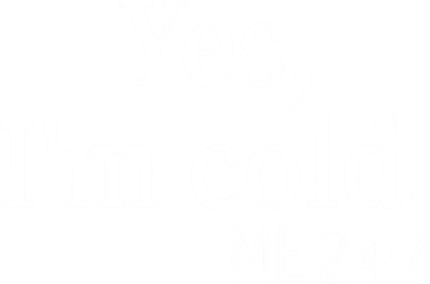 Funny Gift Yes I'm Cold Me 24 7 Always Cold Literally Freezing Funny Gift Doggie Tank