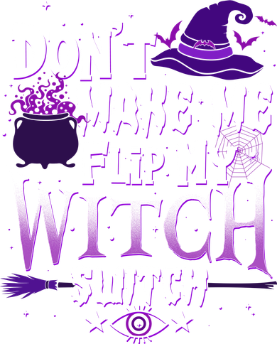 Funny Halloween Don't Make Me Flip My Witch Switch Women's Hoodie