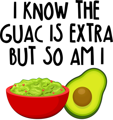 I Know the Guac is Extra But So Am I Tank Top