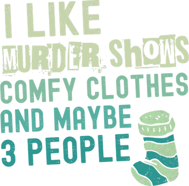 Funny I Like Murder Shows Comfy Clothes And Maybe 3 People Women's Sweatshirt