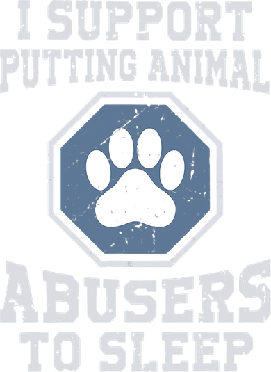Funny I Support Putting Animal Abusers To Sleep Tumbler
