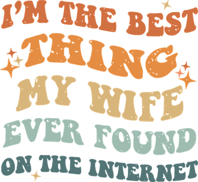 Funny I'm The Best Thing My Wife Ever Found On The Internet Toddler T-Shirt