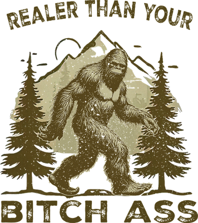 Funny Joke Bigfoot Realer Than Your Bitch Ass Sasquatch Hat