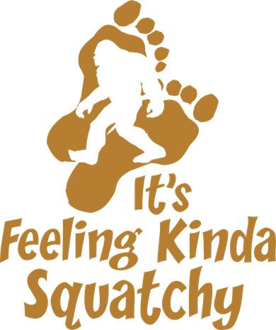 It's Feeling Kinda Squatchy Women's T-Shirt