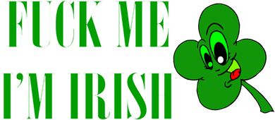 Fuck Me I'm Irish Women's T-Shirt