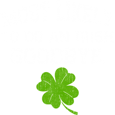 Funny Most Likely To Do An Irish Goodbye Gift For St PatrickS Day Kids Sweatshirt