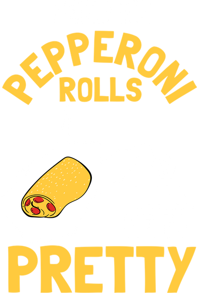 Feed Me Pepperoni Rolls And Tell Me Im Pretty Gift Toddler T-Shirt