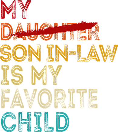 Funny My Son In Law Is My Favorite Child Replaced Daughter Coffee Mug
