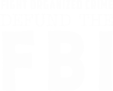 Fight Organized Crime Defund The FBI Sweatshirt