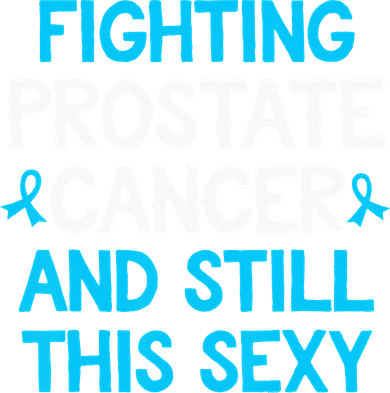 Fighting Prostate Cancer And Still This Sexy Prostate Cancer Toddler Hoodie
