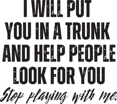 Funny Put In Trunk Saying I Will Put You In A Trunk Button