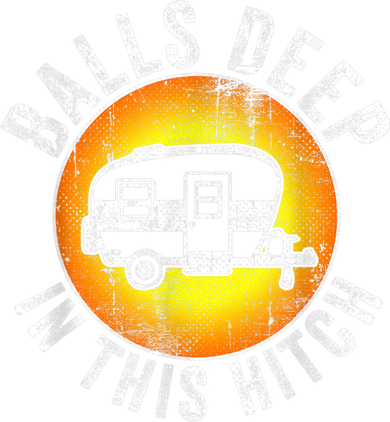 Funny RV Camper. Balls Deep In This Hitch Women's T-Shirt